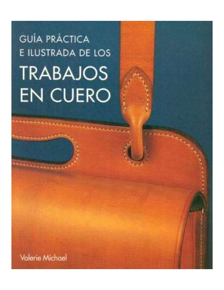 PRACTICAL AND ILLUSTRATED GUIDE TO LEATHER WORK